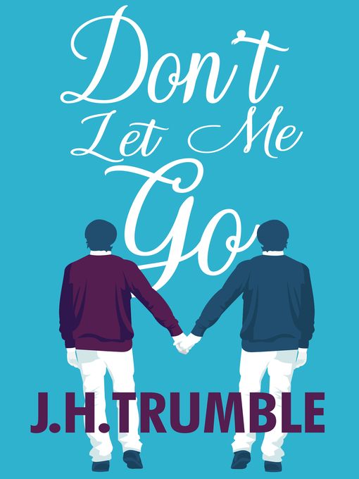 Title details for Don't Let Me Go by J.H. Trumble - Available